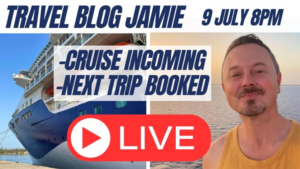 Tuesday Night LIVE with Travel Blog Jamie 9 July 8pm - Next Cruise Incoming & New Cruise Booked!