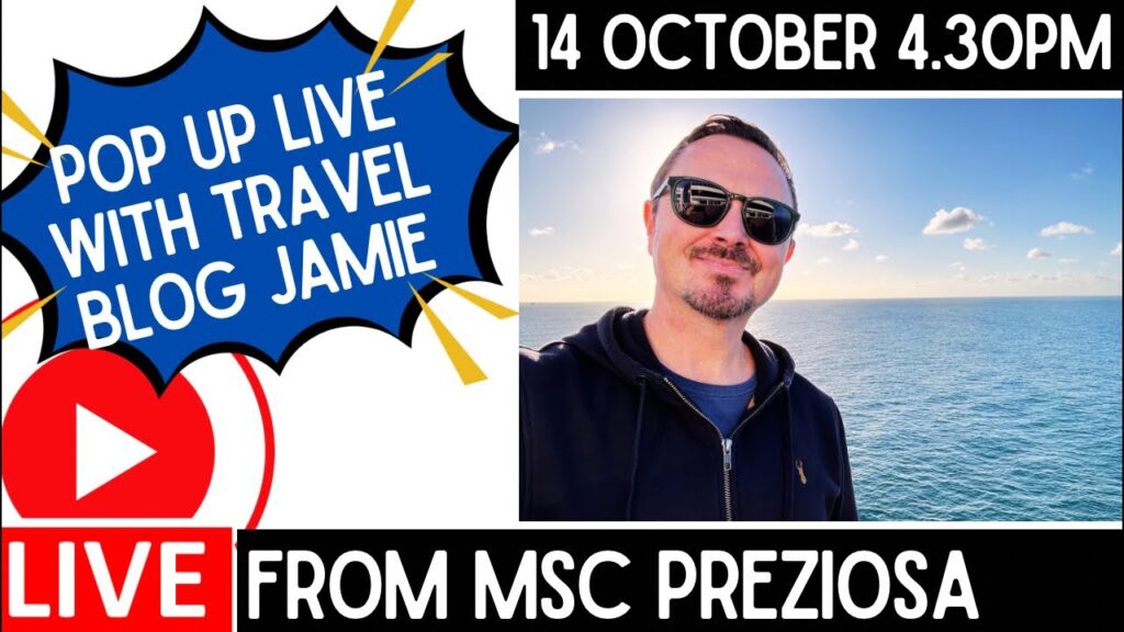 Pop Up Live from MSC Preziosa with Travel Blog Jamie - 14 Oct 4.30pm